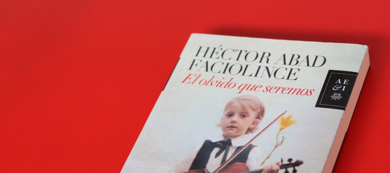Obra del mes en la Biblioteca AECID: El olvido que seremos, de Héctor Abad Faciolince
